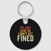 I'm Just Here So I Don't Get Fined キーホルダー (正面)