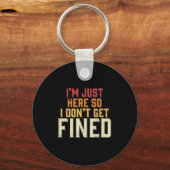 I'm Just Here So I Don't Get Fined  キーホルダー (正面)