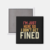 I'm Just Here So I Don't Get Fined  マグネット (正面/裏面)