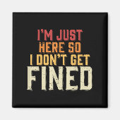 I'm Just Here So I Don't Get Fined  マグネット (正面)