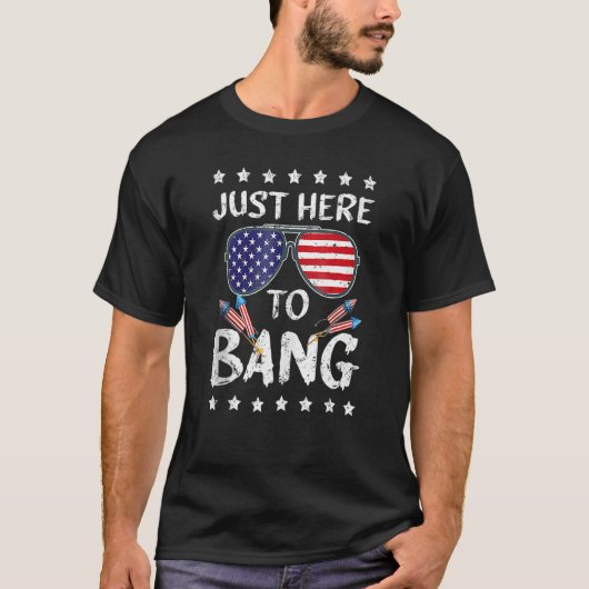 I'm Just Here To Bang Funny 4th of July Independen Tシャツ (正面)