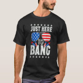 I'm Just Here To Bang Funny 4th of July Independen Tシャツ (正面)