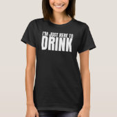 I'm Just Here To Drink Drinking Squad Bachelor Par Tシャツ (正面)