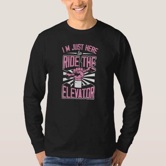 I'm Just Here To Ride The Elevator Mechanic Joke Tシャツ (正面)