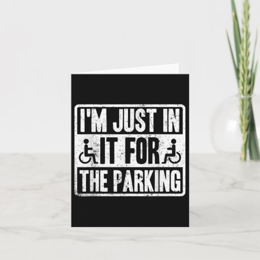 Im Just In It For The Parking Funny Wheelchair Dis カード (正面)