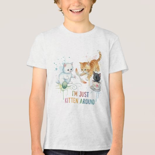 "I'm Just Kitten Around" 子猫のギャグTシャツ トライブレンドTシャツ (正面)