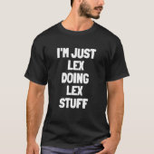 I'm Just Lex Doing Lex物 Tシャツ (正面)