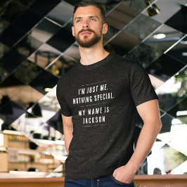 I'm just me. Nothing special. Tシャツ