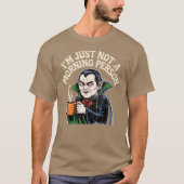 I'm Just Not a Morning Person Tシャツ (正面)