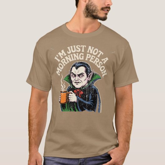 I'm Just Not a Morning Person Tシャツ (正面)