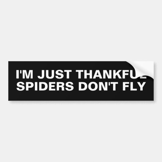 I'M JUST THANKFUL SPIDERS DON'T FLY バンパーステッカー (正面)
