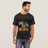 I'M Juste Here For The Lifts Forklift Operator Tシャツ (正面フル)