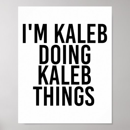 I'm Kaleb Doing Kaleb Things Name おもしろい誕生日G ポスター (正面)