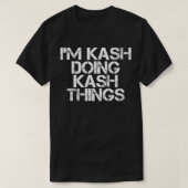 I'M KASH DOING KASH THINGS Name Funny Birthday Gif Tシャツ (デザイン正面)
