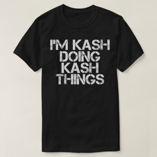 I'M KASH DOING KASH THINGS Name Funny Birthday Gif Tシャツ (デザイン正面)