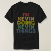 I'm Kevin Doing Kevin Things Funny Personalized Na Tシャツ (デザイン正面)