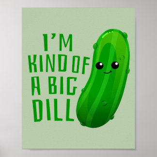 I'm Kind of a Big Dill Deal Pickle Art Print ポスター