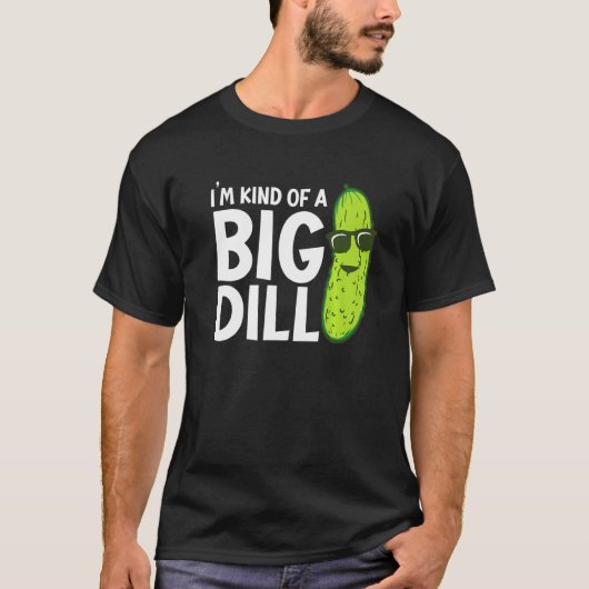 I'm Kind of a Big Dill Funny Pickles Premium Tシャツ (正面)
