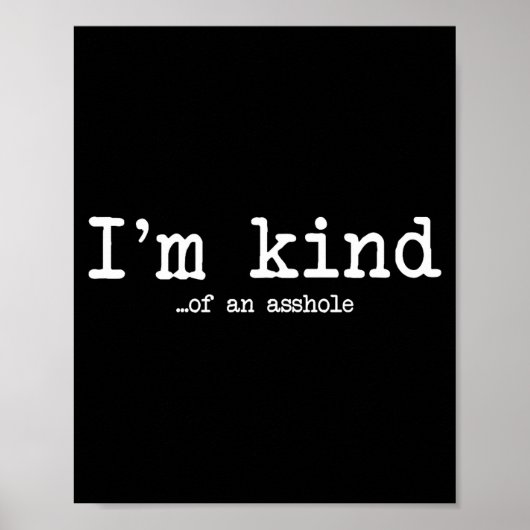 I'm Kind Of An Hole Funny Kindness Sarcastic Ironi ポスター (正面)