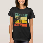 I'm Kolbie Doing Kolbie Things Funny D Quote  Tシャツ (正面)
