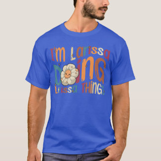 Im Larissa Doing Larissahings Funny Groovy Retro L Tシャツ