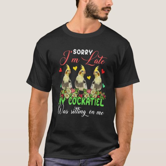 I'm Late Cockatiel Was Sitting On Me Group Floral  Tシャツ (正面)