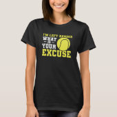 I'm Left Handed What Is Your Excuse Tennis Lefty Tシャツ (正面)