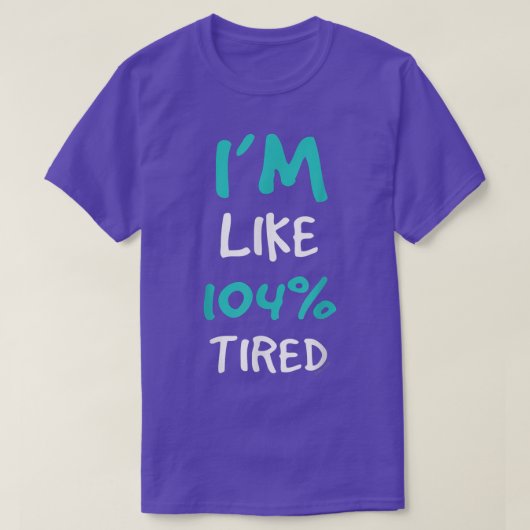 I'm Like 104 Tired Funny Gym Tee s Tシャツ (デザイン正面)