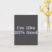 I'm Like 107% Tired - Funny Sleepy Quote Humour Ca カード (黄色い花)