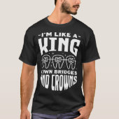 I'm Like A King I Own Bridges And Crowns Tooth Doc Tシャツ (正面)
