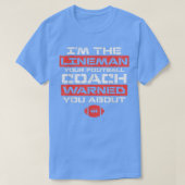 Im Lineman Your American Football Coach Warned Fun Tシャツ (デザイン正面)