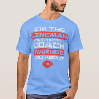 Im Lineman Your American Football Coach Warned Fun Tシャツ