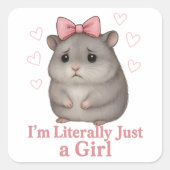 I'm Literally Just a Girl Sad Hamster Funny Girly スクエアシール (正面)