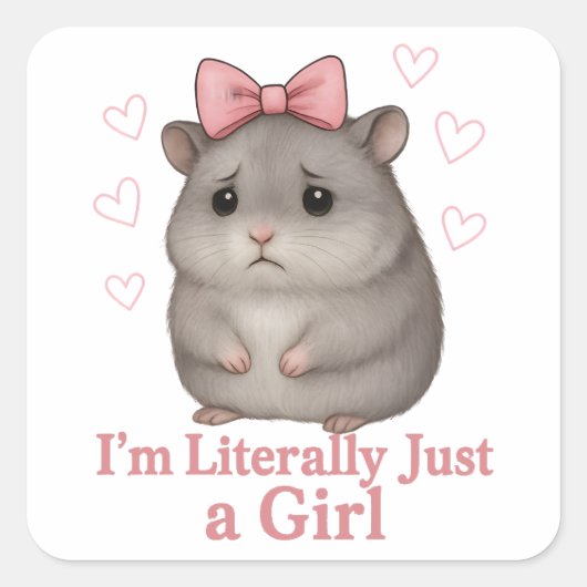 I'm Literally Just a Girl Sad Hamster Funny Girly スクエアシール (正面)