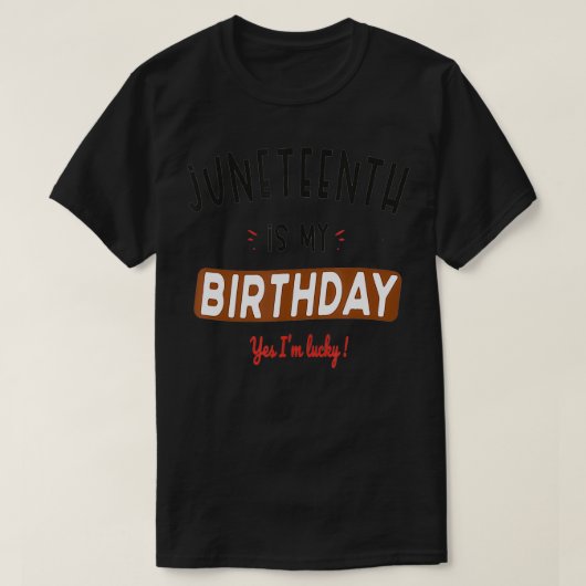I'm Lucky Junetifyは私の誕生日 Tシャツ (デザイン正面)