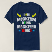 Im Mackenna Doing Mackenna Things Cool Funny Chris Tシャツ (デザイン正面)