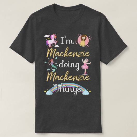 IM MACKENZIE DOING MACKENZIE things おもしろい Name Tシャツ (デザイン正面)