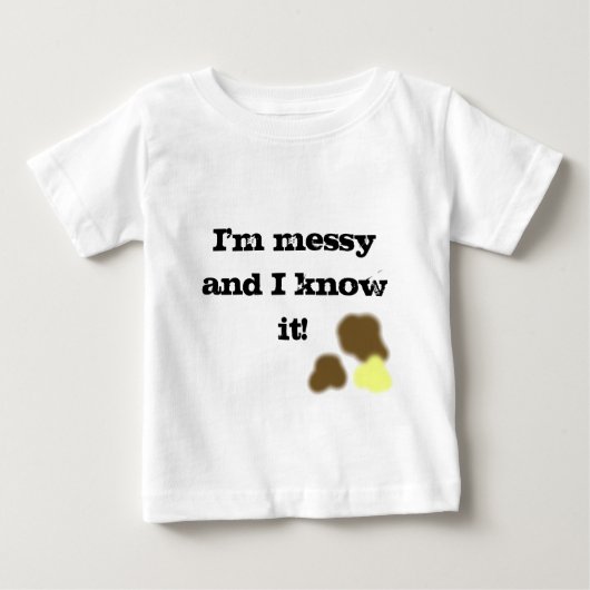 I'm messy and I know it! t-shirt ベビーTシャツ (正面)