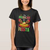 I'm Mexican Let's Fiesta Fun Maracas and Sombrero Tシャツ (正面)
