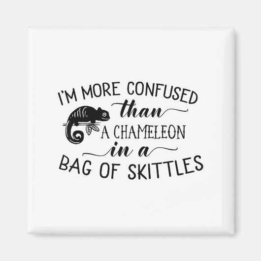 I'm More Confused Than A Chameleon In Bag Of Skitt マグネット (正面)