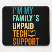 Im My Family’s Unpaid Tech Suprt It Engineer Compu マウスパッド (正面)