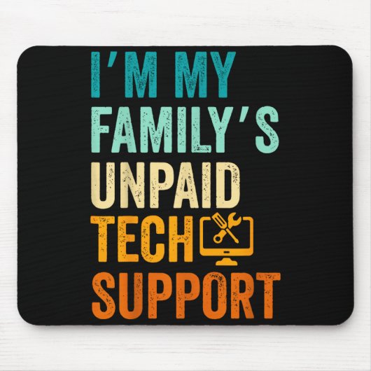 Im My Family’s Unpaid Tech Suprt It Engineer Compu マウスパッド (正面)
