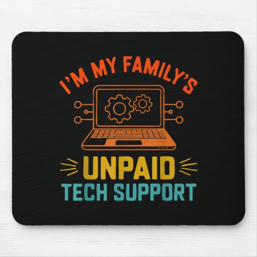Im My Family’s Unpaid Tech Suprt It Engineer Compu マウスパッド (正面)