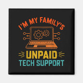 Im My Family’s Unpaid Tech Suprt It Engineer Compu マグネット (正面)