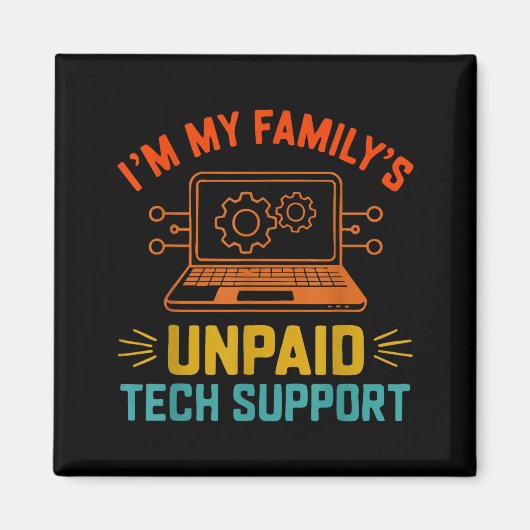 Im My Family’s Unpaid Tech Suprt It Engineer Compu マグネット (正面)