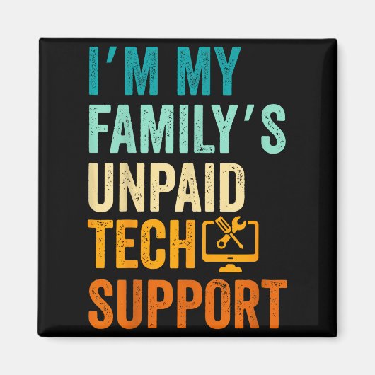 Im My Family’s Unpaid Tech Suprt It Engineer Compu マグネット (正面)