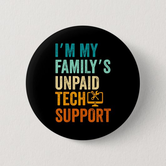 Im My Family’s Unpaid Tech Suprt It Engineer Compu 缶バッジ (正面)
