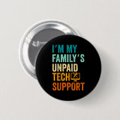 Im My Family’s Unpaid Tech Suprt It Engineer Compu 缶バッジ (正面&裏面)