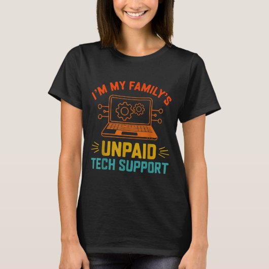Im My Family’s Unpaid Tech Suprt It Engineer Compu Tシャツ (正面)