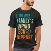 Im My Family’s Unpaid Tech Suprt It Engineer Compu Tシャツ (正面)